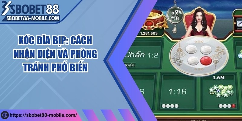 Xóc đĩa bịp: Cách nhận diện và phòng tránh phổ biến