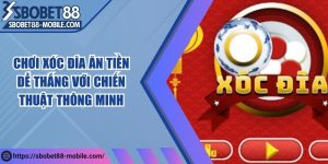 Chơi xóc đĩa ăn tiền dễ thắng với chiến thuật thông minh