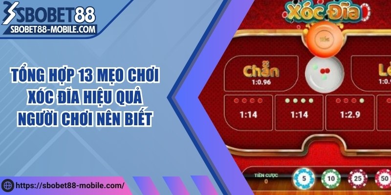 Tổng hợp 13 mẹo chơi xóc đĩa hiệu quả người chơi nên biết